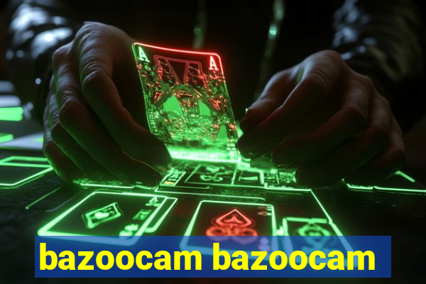 bazoocam bazoocam